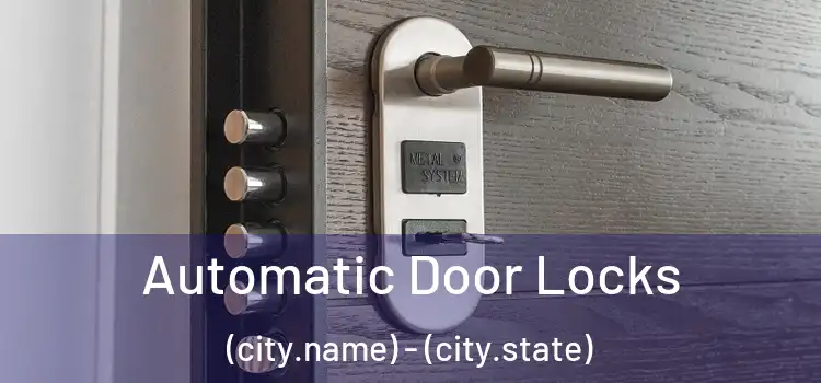  Automatic Door Locks (city.name) - (city.state)
